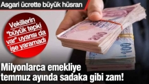 Emekliye temmuz ayında sadaka gibi zam! Asgari ücrette büyük hüsran...