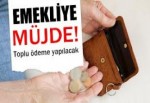 Emekliye toplu para 22 bin lira