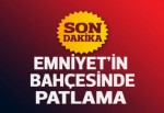 Emniyet Müdürlüğü bahçesinde patlama