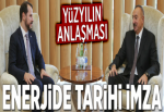Enerjide tarihi imza.