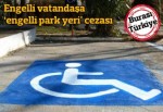 Engelliye 'engelli park yeri' cezası