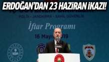 Erdoğan: 23 Haziran'dan önce herkesin bulunduğu makama uygun davranmasını istiyorum