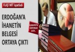 Erdoğan‘a ihanetin belgesi ortaya çıktı