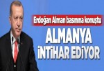 Erdoğan: Almanya intihar ediyor.
