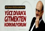 Erdoğan Bayraktar: Yüce Divan'a gitmekten korkmuyorum