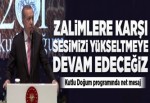 Erdoğan: Biz sesimizi yükseltmeye devam edeceğiz.