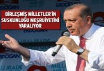 Erdoğan: BM'nin suskunluğu meşruiyetini yaralıyor