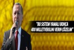 Erdoğan: Bu sistemi değiştirelim