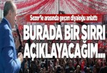 Erdoğan: Burada bir sırrı açıklayacağım....