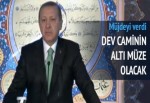 Erdoğan: Çamlıca Camii'nin altı müze olacak