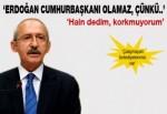 Erdoğan cumhurbaşkanı olamaz'