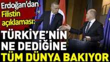 Erdoğan’dan Filistin açıklaması. 'Türkiye'nin ne dediğine tüm dünya bakıyor'