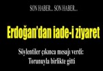 Erdoğan’dan iade-i ziyaret