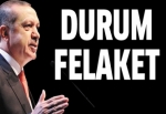Erdoğan: Durum felaket