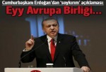 Erdoğan: Eyy Avrupa Birliği, askeri arşivlerimizi de açmaya hazırız