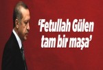 Erdoğan: "Fethullah Gülen tam bir maşa"..