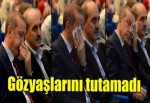 Erdoğan gözyaşlarını tutamadı