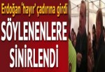 Erdoğan 'hayır' çadırında neler konuşulduğunu anlattı