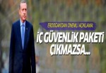 Erdoğan: İç güvenlik paketi çıkmazsa...
