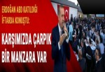 Erdoğan: İslam dünyası kardeşlikten çok uzak bir görüntü içinde