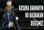 Erdoğan: Kusura bakmayın bu Başbakan değişmez