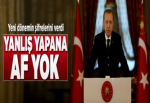 Erdoğan net konuştu: Yanlış yapana af yok.