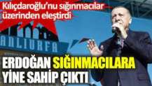 Erdoğan sığınmacılara yine sahip çıktı: