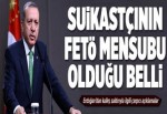 Erdoğan: Suikastçının FETÖ mensubu olduğu belli.