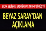 Erdoğan ve Trump görüştü Beyaz Saray'dan açıklama
