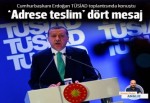 Erdoğan'dan 'adrese teslim' dört mesaj