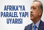 Erdoğan'dan Afrika'ya paralel yapı uyarısı