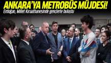 Erdoğan'dan Ankara'ya metrobüs müjdesi!