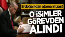 Erdoğan'dan atama imzası! O isimler görevden alındı