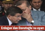 Erdoğan'dan Davutoğlu'na uyarı