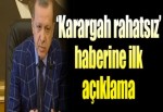 Erdoğan'dan 'karargah rahatsız' haberine ilk açıklama