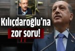 Erdoğan'dan Kılıçdaroğlu'na zor soru