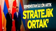Ermenistan ile Çin artık ‘stratejik ortak’
