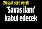 Esad 24 saat süre verdi