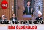 Esed'e en yakın isim öldürüldü