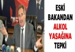 Eski Bakan Günay'dan alkol yasağına tepki