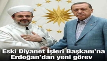 Eski Diyanet İşleri Başkanı'na Erdoğan'dan yeni görev