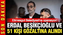 Etimesgut Belediyesi'ne operasyon: Erdal Beşikçioğlu gözaltına alındı