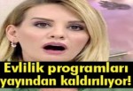 Evlilik programları yayından kaldırılıyor!