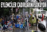 Eylemciler çadırlarını söküyor