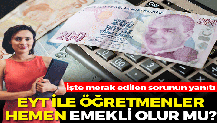 EYT ile öğretmenler hemen emekli olur mu? İşte merak edilen sorunun yanıtı