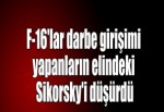 F-16'lar darbe girişimi yapanların elindeki Sikorsky'i düşürdü