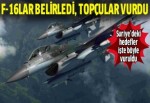 F-16'lar hedefleri belirledi topçular vurdu