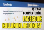 Facebook kullananlar dikkat