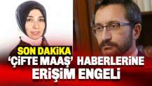 Fahrettin ve Fatmanur Altun çiftinin çifte maaş haberlerine erişim yasağı