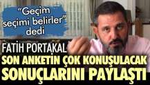 Fatih Portakal son anketin çok konuşulacak sonuçlarını paylaştı!